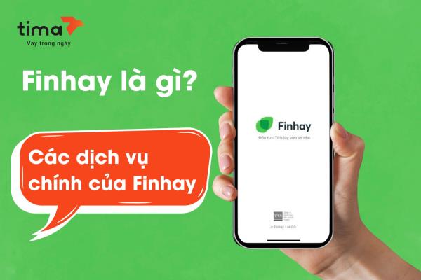 Tìm hiểu Finhay là gì, các dịch vụ của Finhay